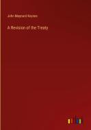 A Revision of the Treaty di John Maynard Keynes edito da Outlook Verlag