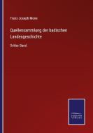 Quellensammlung der badischen Landesgeschichte di Franz Joseph Mone edito da Salzwasser-Verlag