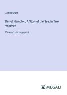 Derval Hampton; A Story of the Sea, In Two Volumes di James Grant edito da Megali Verlag