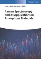 Raman Spectroscopy And Its Applications In Amorphous Materials di Victor I. Mikla, Victor V. Mikla edito da Wiley-vch Verlag Gmbh