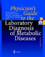Physician's Guide to the Laboratory Diagnosis of Metabolic Diseases [With CDROM] di Nenad Blau, Marinus Duran, Milan E. Blaskovics edito da Springer