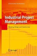 Industrial Project Management di Stefano Tonchia edito da Springer-verlag Berlin And Heidelberg Gmbh & Co. Kg