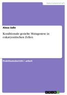 Konditionale Gezielte Mutagenese in Eukaryontischen Zellen di Alexa Sasse, Alexa Sa E. edito da Grin Verlag