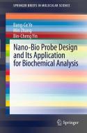 Nano-Bio Probe Design and Its Application for Biochemical Analysis di Bang-Ce Ye, Min Zhang, Bin-Cheng Yin edito da Springer-Verlag GmbH
