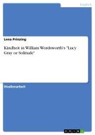 Kindheit In William Wordsworth's "lucy Gray Or Solitude" di Lena Prinzing edito da Grin Verlag Gmbh