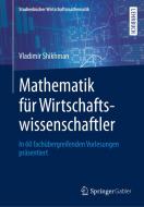 Mathematik für Wirtschaftswissenschaftler di Vladimir Shikhman edito da Springer-Verlag GmbH
