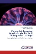Plasma Jet deposited Superhydrophobic Anti-fouling Nano Coatings di Charles Ezenwa Nwankire edito da LAP Lambert Academic Publishing