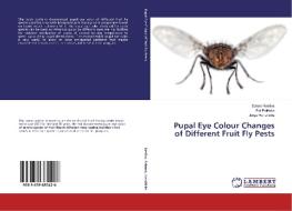 Pupal Eye Colour Changes of Different Fruit Fly Pests di Sotero Resilva, Rui Peirrera, Jorge Hendrichs edito da LAP Lambert Academic Publishing