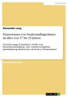 Finanzwissen von StudienanfängerInnen im Alter von 17 bis 25 Jahren di Alexander Lang edito da GRIN Verlag