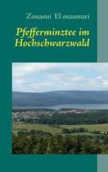 Pfefferminztee Im Hochschwarzwald di Zouaoui El Ouaamari edito da Books On Demand