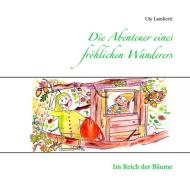Die Abenteuer eines fröhlichen Wanderers di Ute Lamberti edito da Books on Demand