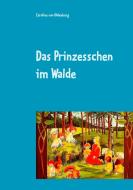 Das Prinzesschen im Walde di Caroline von Oldenburg edito da Books on Demand