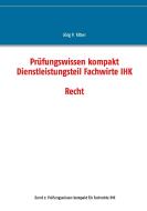 Prüfungswissen kompakt Dienstleistungsteil Fachwirte IHK di Jörg P. Ritter edito da Books on Demand