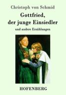 Gottfried, der junge Einsiedler di Christoph Von Schmid edito da Hofenberg