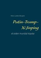 Putin-Trump-Xi Jinping di Heinz Landon-Burgher edito da Books on Demand