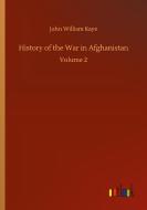 History of the War in Afghanistan di John William Kaye edito da Outlook Verlag