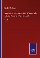 Travels and Adventures of an Officer's Wife in India, China, and New Zealand di Elizabeth M. Muter edito da Salzwasser-Verlag