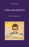 Lukas und das Buch di Rainer Schulz edito da Books on Demand