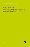 Über das Verhältnis der bildenden Künste zu der Natur di F W J Schelling edito da Felix Meiner Verlag