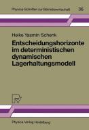 Entscheidungshorizonte im deterministischen dynamischen Lagerhaltungsmodell di Heike Y. Schenk edito da Physica-Verlag HD