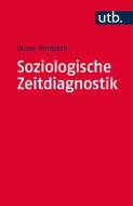 Soziologische Zeitdiagnostik di Oliver Dimbath edito da Fink Wilhelm GmbH + Co.KG