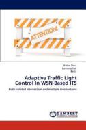 Adaptive Traffic Light Control In WSN-Based ITS di Binbin Zhou, Jiannong Cao, Bai Li edito da LAP Lambert Academic Publishing