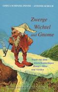 Zwerge, Wichtel und Gnome Teil II di Gisela Schinzel-Penth, Antonie Schuch edito da Ambro Lacus Buchverlag