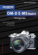Olympus OM-D E-M5 Mark II fotoguide di Heiner Henninges edito da Verlag Photographie