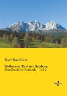 Südbayern, Tirol und Salzburg di Karl Baedeker edito da Vero Verlag