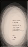 Der goldene Schlüssel und andere Verwandlungen di Franz Josef Czernin edito da Matthes & Seitz Verlag
