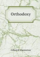 Orthodoxy di G K Chesterton edito da Book On Demand Ltd.
