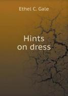 Hints On Dress di Ethel C Gale edito da Book On Demand Ltd.