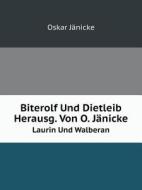 Biterolf Und Dietleib Herausg. Von O. Janicke Laurin Und Walberan di Oskar Janicke edito da Book On Demand Ltd.