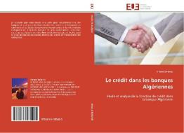 Le crédit dans les banques Algériennes di Ahmed Bellahdi edito da Editions universitaires europeennes EUE