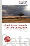 Historic Places Listings in Salt Lake County, Utah edito da Betascript Publishing