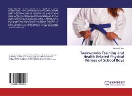 Taekwondo Training and Health Related Physical Fitness of School Boys di Kishore J. Maru edito da LAP Lambert Academic Publishing