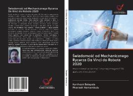 Swiadomosc od Mechanicznego Rycerza Da Vinci do Robota 2020 di Kartheek Balapala, Pharaoh Hamambulu edito da AV Akademikerverlag