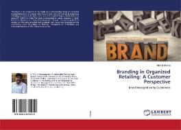 Branding in Organized Retailing: A Customer Perspective di Nishith Mishra edito da LAP Lambert Academic Publishing