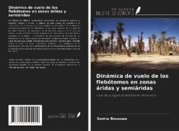 Dinámica de vuelo de los flebótomos en zonas áridas y semiáridas di Samia Boussaa edito da Ediciones Nuestro Conocimiento