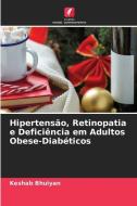 Hipertensão, Retinopatia e Deficiência em Adultos Obese-Diabéticos di Keshab Bhuiyan edito da Edições Nosso Conhecimento