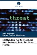 Methoden für Sicherheit und Datenschutz im Smart Home di Dina Musalam, Bueala Paulina Nicodemus edito da Verlag Unser Wissen