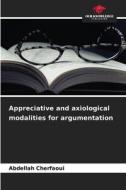 Appreciative and axiological modalities for argumentation di Abdellah Cherfaoui edito da Our Knowledge Publishing