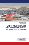MEDIA ADVOCACY AND SELF-LITTERING IN AFRICA: AN IMPACT ASSESSMENT di Isaac Wilson Gwadi, Paul Igbashangev edito da LAP LAMBERT Academic Publishing