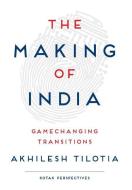 The Making of India: Gamechanging Transitions di Akhilesh Tilotia edito da BLAFT PUBN