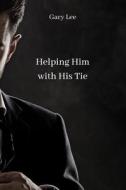 Helping Him with His Tie di Gary Lee edito da Gary Lee