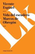 Vida del Escudero Marcos de Obregón di Vicente Espinel edito da LINKGUA EDICIONES