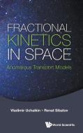 Fractional Kinetics in Space di Vladimir V Uchaikin, Renat T Sibatov edito da WSPC