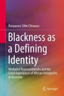 Blackness as a Defining Identity di Runyararo Sihle Chivaura edito da Springer Singapore