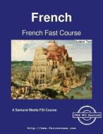 French Fast Course - Student Text di Marie-Charlotte Iszkowski edito da ARTPOWER INTL PUB