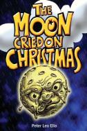 The Moon Cried on Christmas di Peter Leo Ella edito da University of Papua New Guinea Press